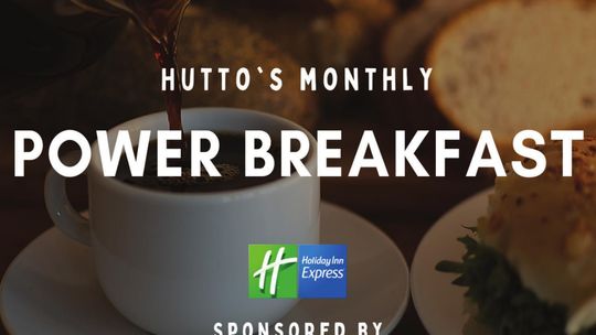 May 12th - Hutto’s Monthly Power Breakfast. ( 8am-9am)