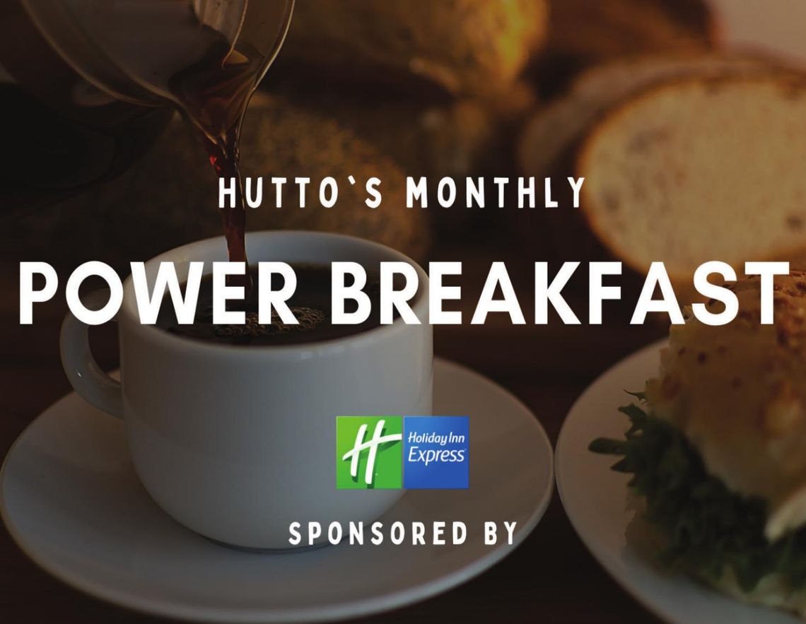 May 12th - Hutto’s Monthly Power Breakfast. ( 8am-9am)