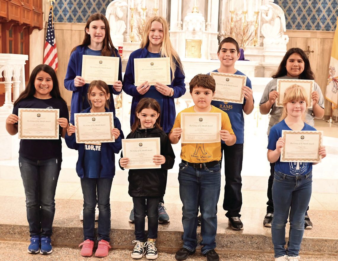 St. Mary’s Catholic School honors their February Virtue of the Month winners. These students exhibit the virtue of charity on a daily basis. Recipients of the awards are Lucy Johnson, kindergarten; Maggie Dodd, first grade; Carter Johnson, second grade; Brienne Huf, third grade; Ellie Tell...