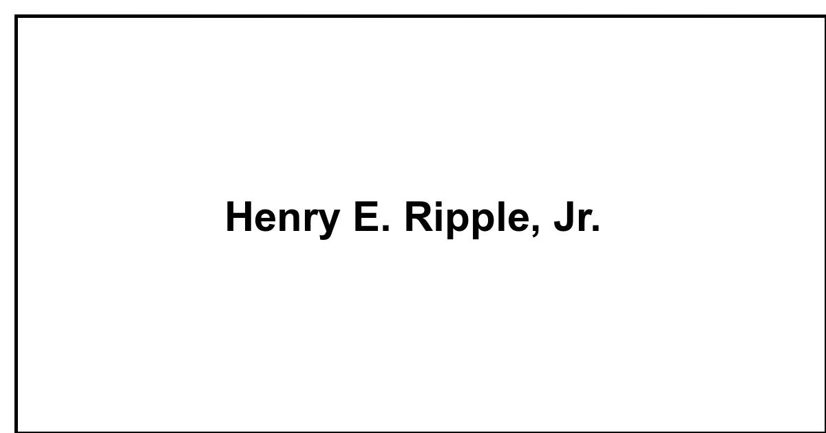 Henry Rippey Obituary: Henry E. Ripple, Jr.