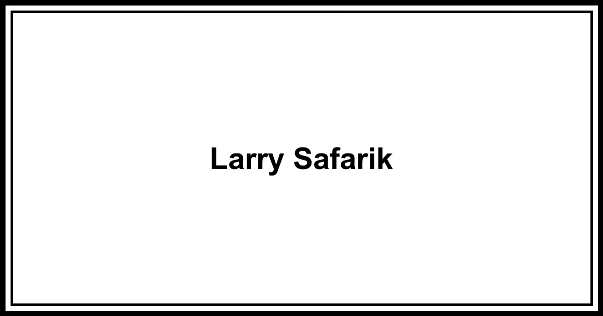 Obituary: Larry Safarik