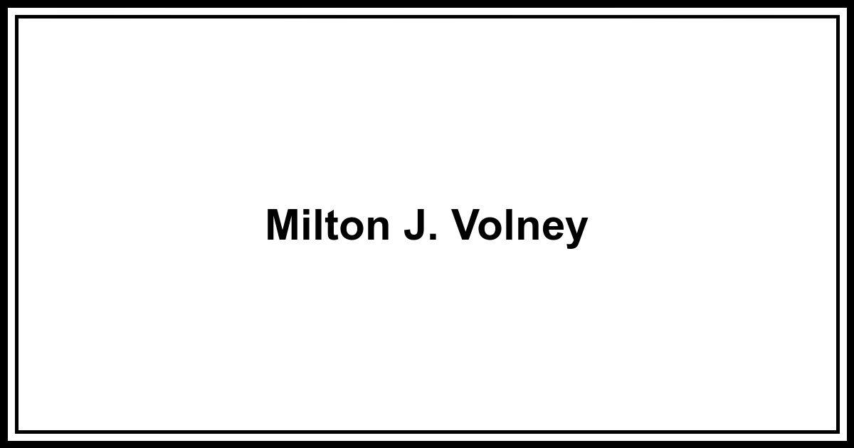 Obituary: Milton J. Volney